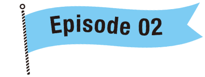 Episode 02